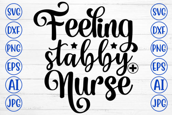 Feeling Stabby Nurse Svg: Graphics and Crafts in Action