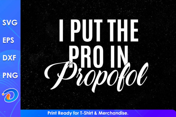 I Put the Pro in Propofol Nurse Svg File
