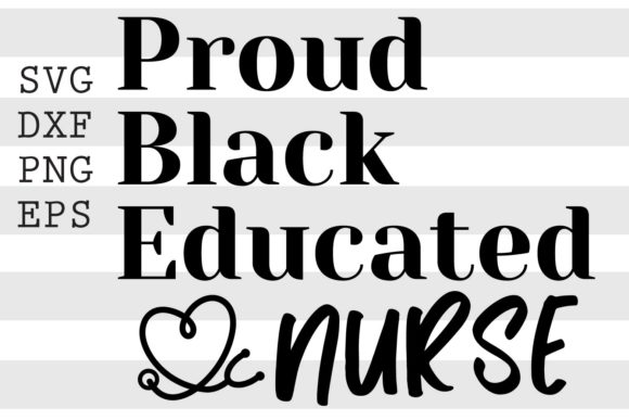 Proud Black Educated Nurse SVG for Crafts
